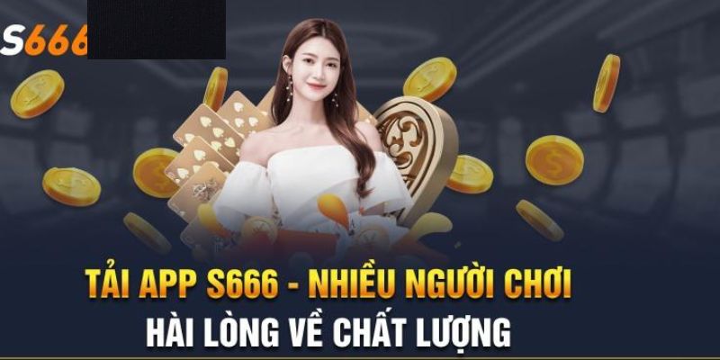 Một số lợi ích khi dùng app S666